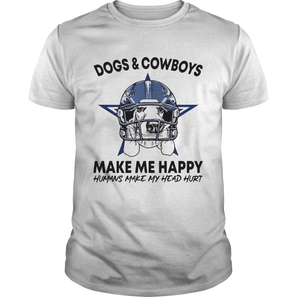 Dogs and Cowboys make me happy humans make my head hurt shirt