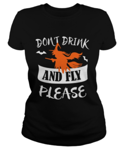 Dont Drink And Fly Please Halloween Shirt Classic Ladies