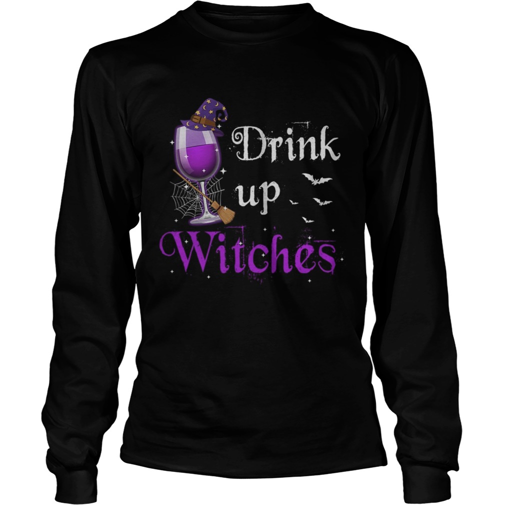 Drink Up Witches Halloween TShirt LongSleeve