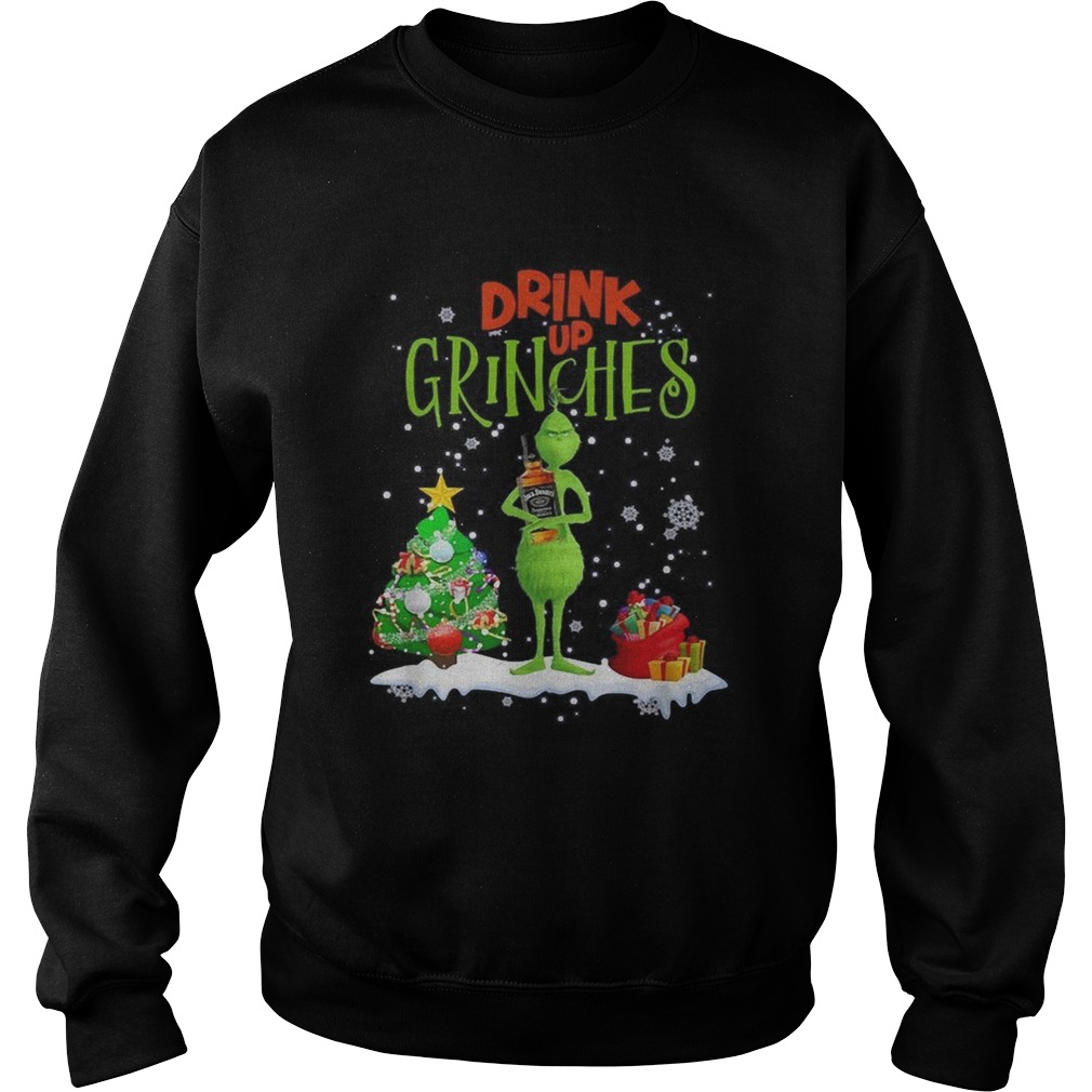 Drink up Grinches Christmas Jack Daniels Sweatshirt