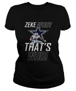 Fly Zeke who thats who Dallas Cowboy  Classic Ladies