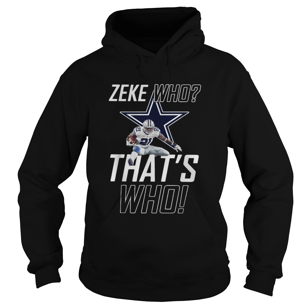 Fly Zeke who thats who Dallas Cowboy Hoodie