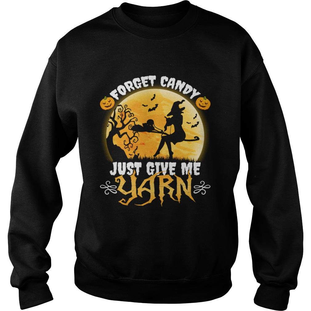 Forget Candy Just Give Me Yarn Funny Knitting Crocheting Halloween Shirt Sweatshirt