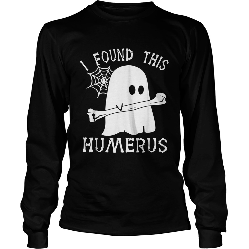 Ghost boo I found this humerus Halloween LongSleeve