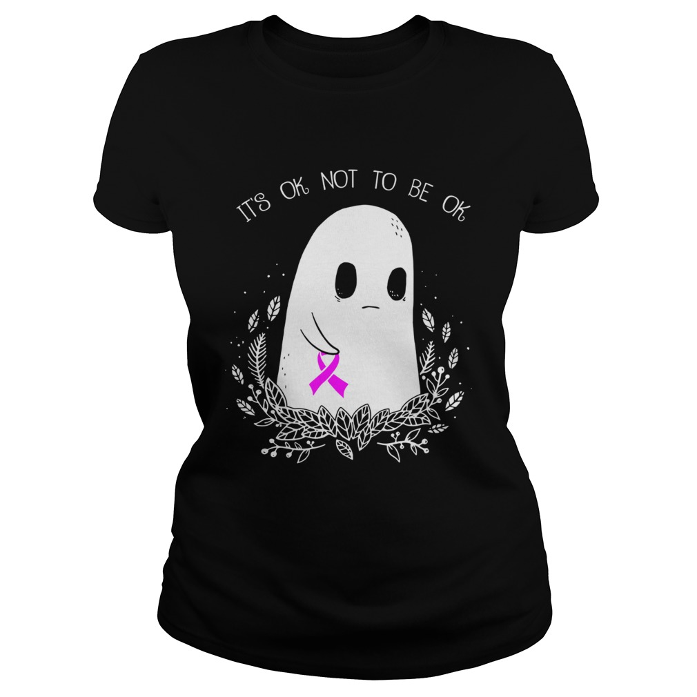 Ghost cancer awareness its ok not to be ok Classic Ladies