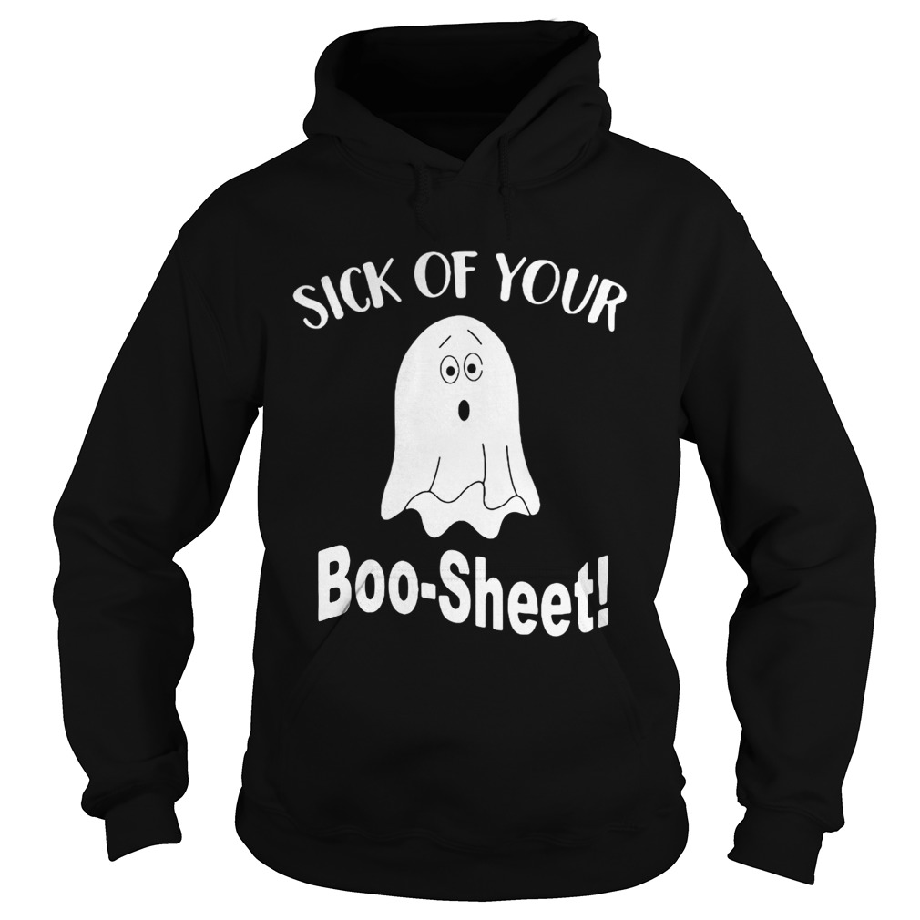 Ghost sick of your Boo Sheet Halloween Hoodie