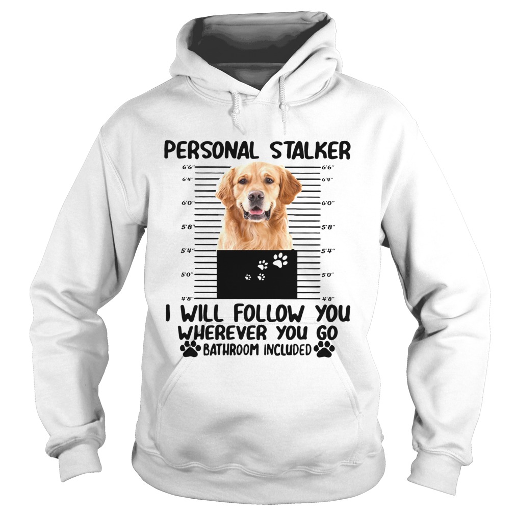 Golden Retriever personal stalker I will follow you Hoodie