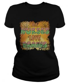 Halloween All Nurses Love Brains Funny Sarcasm Shirt Classic Ladies