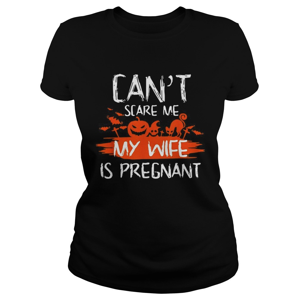 Halloween Cant scare me wife is pregnant Classic Ladies