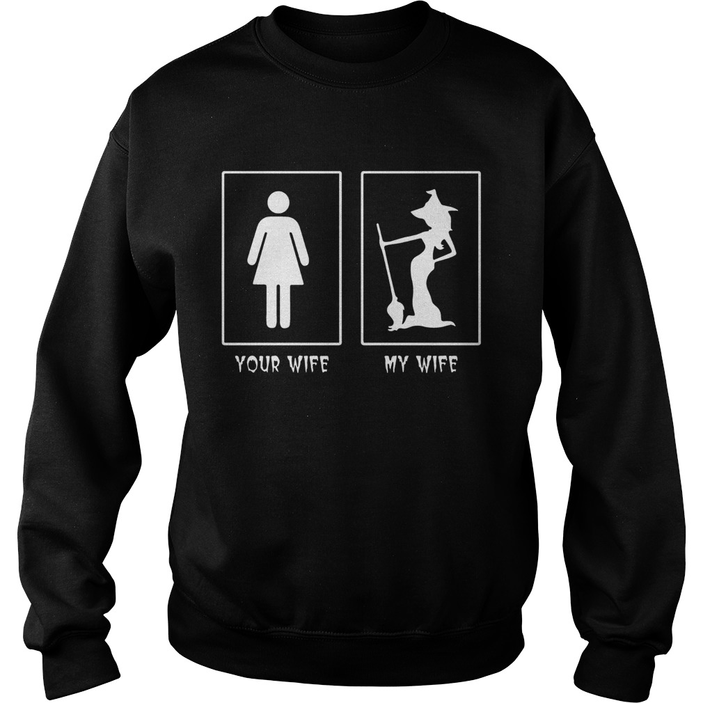 Halloween Witch your wife my wife Sweatshirt