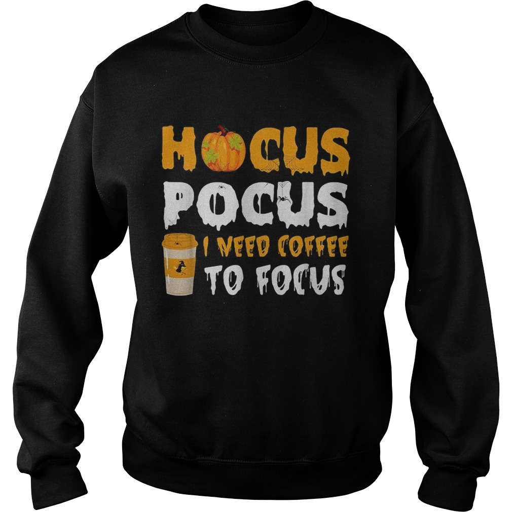 Hocus Pocus I need coffee to focus Halloween Sweatshirt