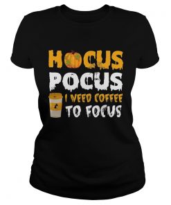 Hocus pocus I need coffee to focus  Classic Ladies