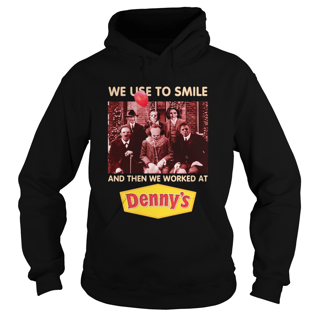 Horror character movie we use to smile and then we worked at Dennys Hoodie