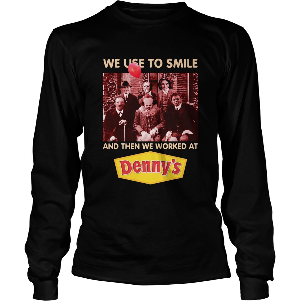 Horror character movie we use to smile and then we worked at Dennys LongSleeve