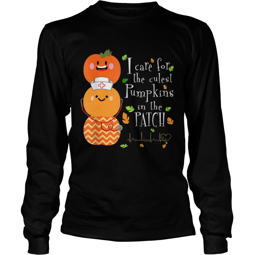 I Care For The Cutest Pumpkins In The Patch Nurse Halloween LongSleeve