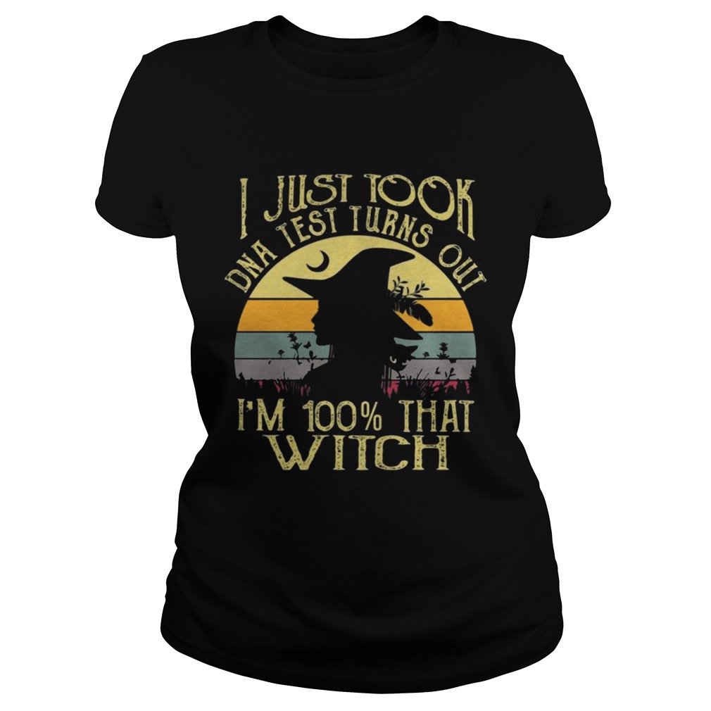 I Just Took A DNA Test Turns Out Im 100 Witch Halloween Shirt Classic Ladies