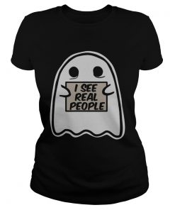 I See Real People Funny Halloween Ghost  Classic Ladies