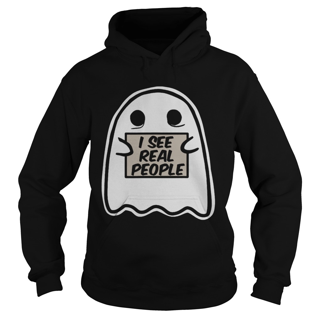 I See Real People Funny Halloween Ghost Hoodie