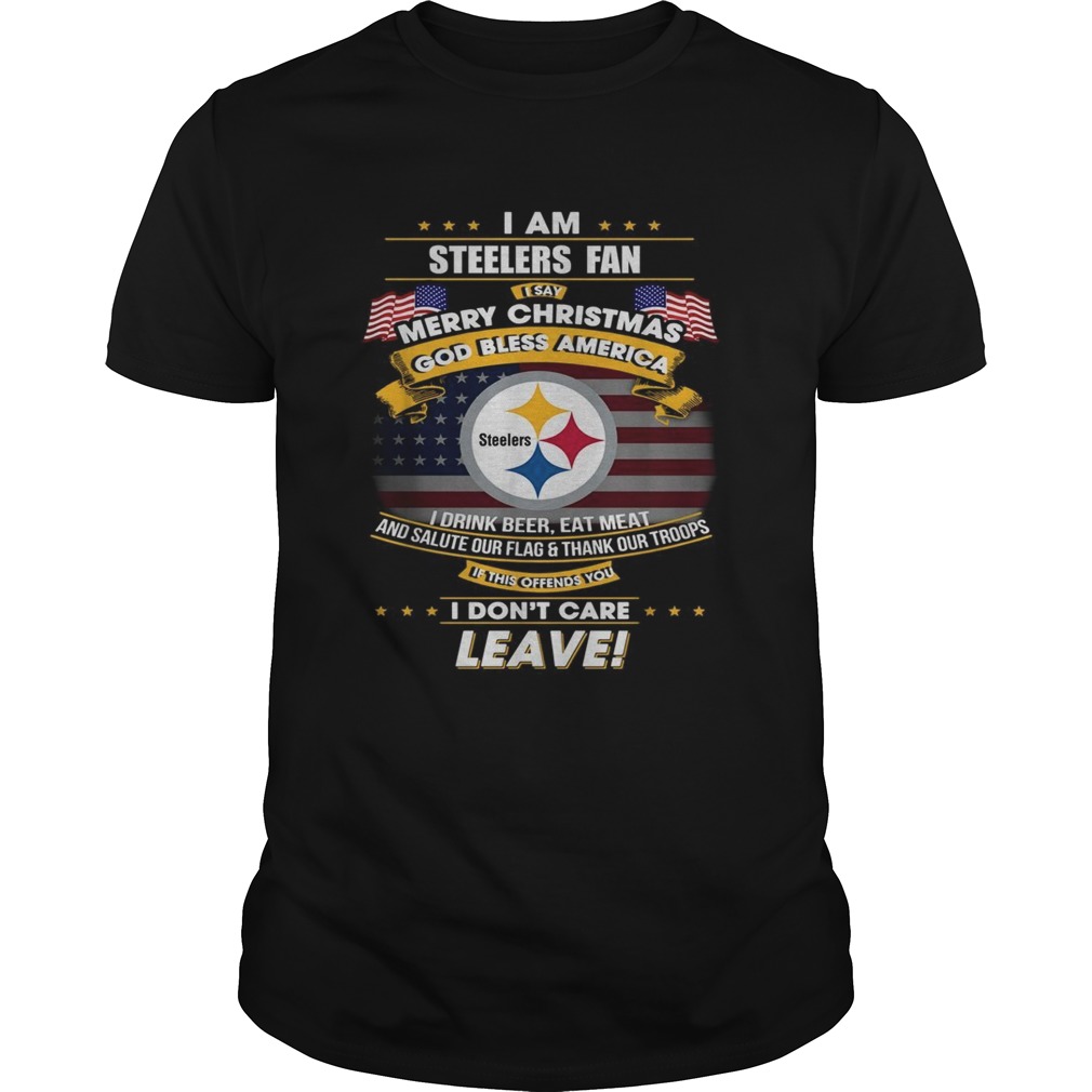 I am Steelers fan I say Merry Christmas God bless America shirt