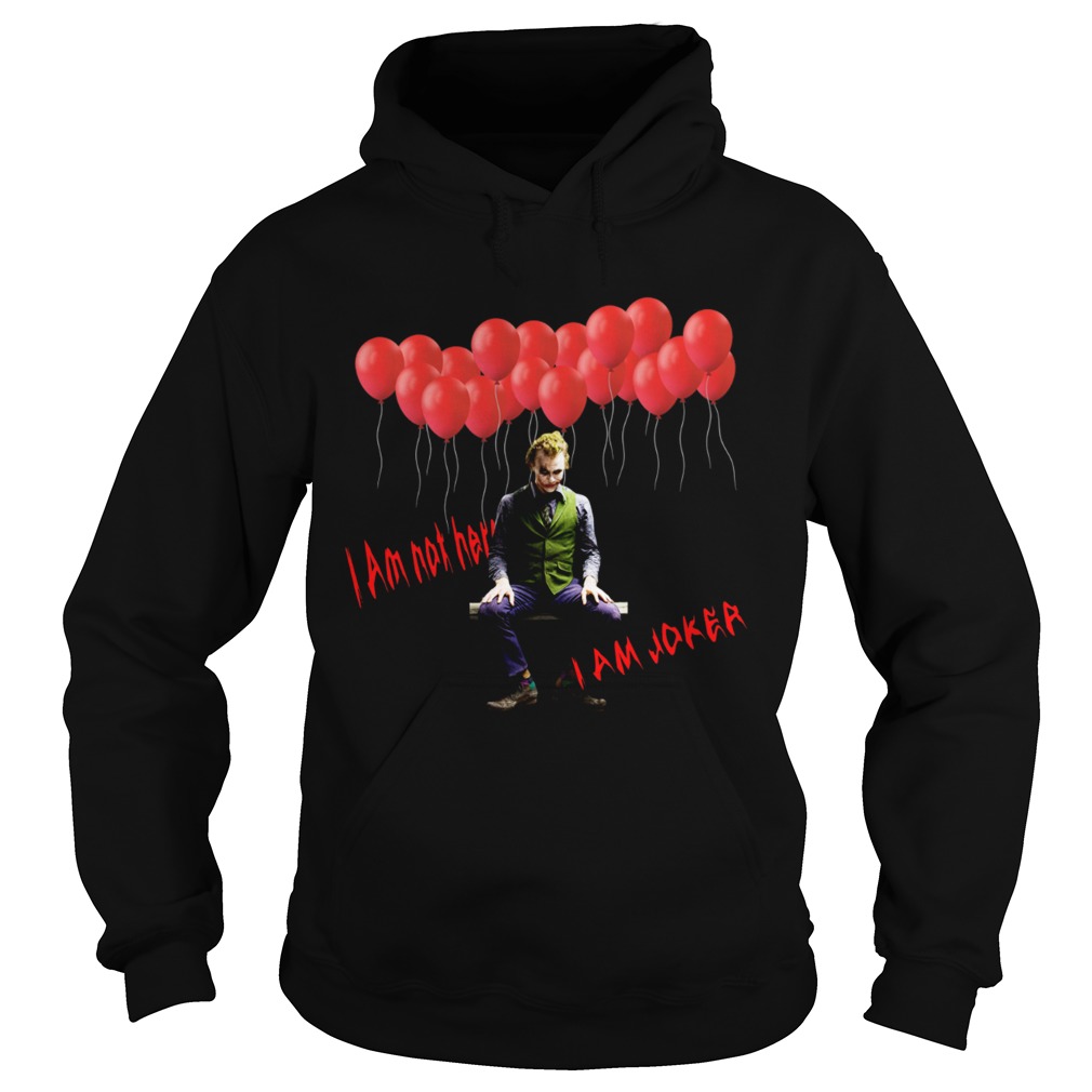 I am not Hero I am Joker Hoodie