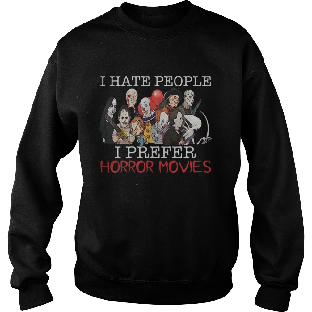 I hate people I prefer Horror movies Sweatshirt