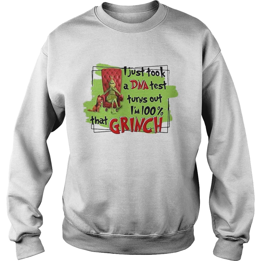 I just took a DNA test turns out Im 100 that Grinch Sweatshirt