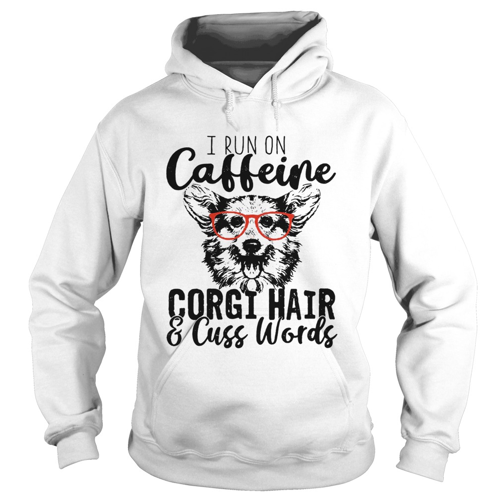 I run on caffeine Corgi and cuss words Hoodie