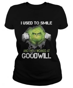 I used to smile and then I worked at goodwill the Grinch ripped  Classic Ladies