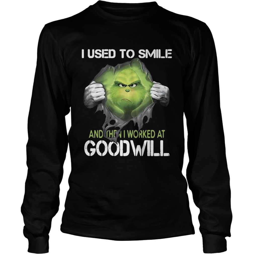 I used to smile and then I worked at goodwill the Grinch ripped LongSleeve