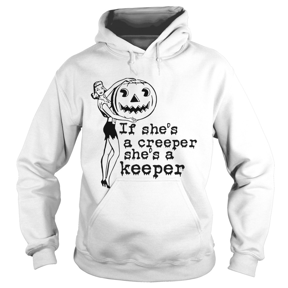 If shes a creeper shes a keeper Hoodie