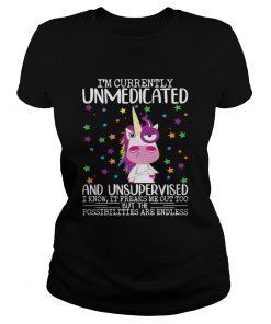 Im Currently Unmedicated And Unsupervised Funny Unicorn Lady Shirt Classic Ladies