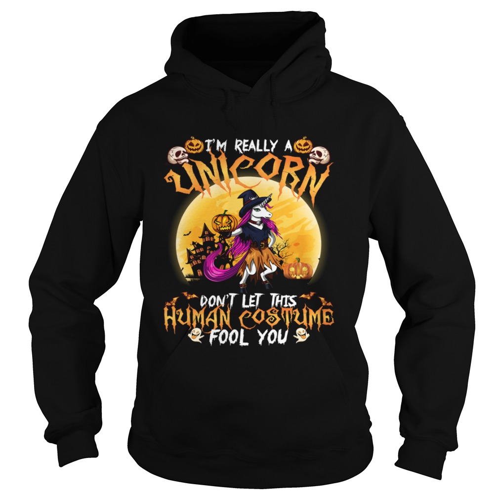 Im Really A Unicorn Dont Let This Human Costume Fool You Funny Halloween Shirt Hoodie