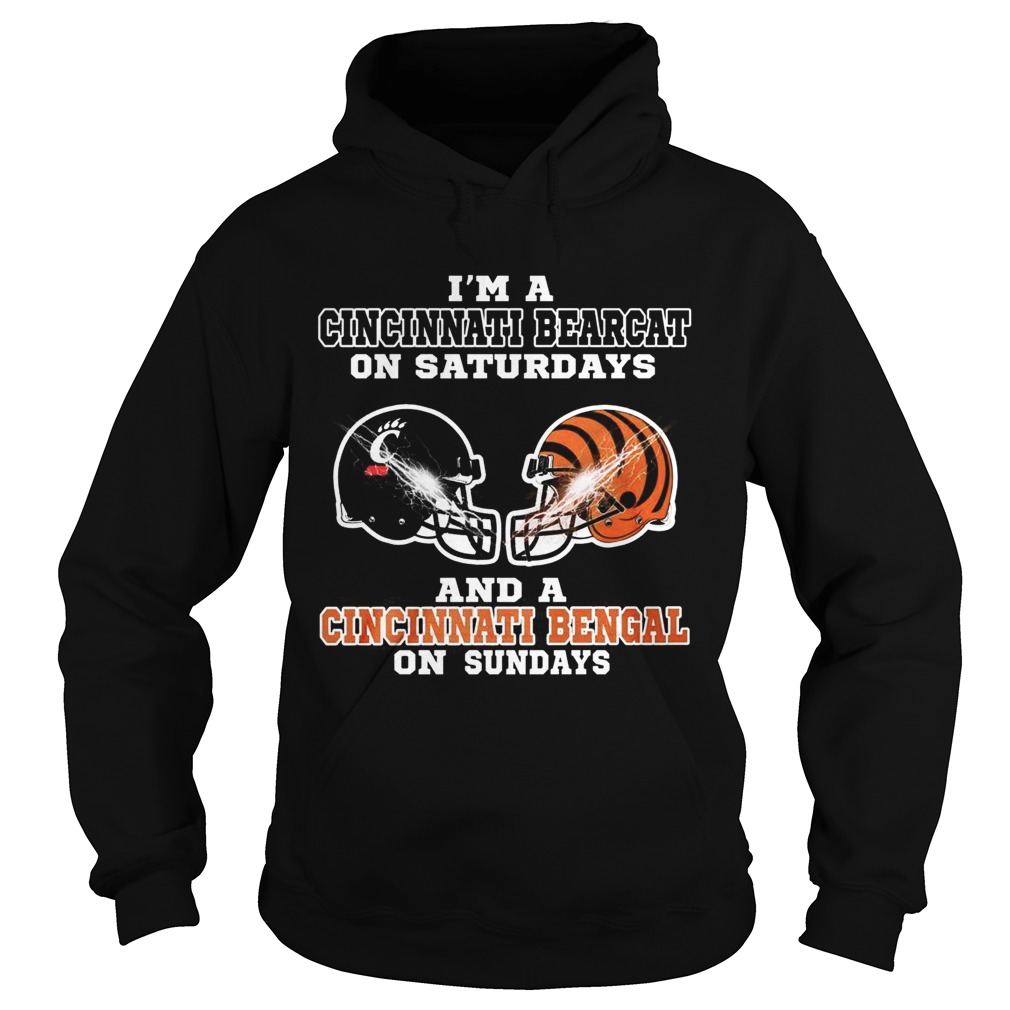 Im a Cincinnati Bearcat on Saturdays and a Cincinnati Bengal on Sundays Hoodie