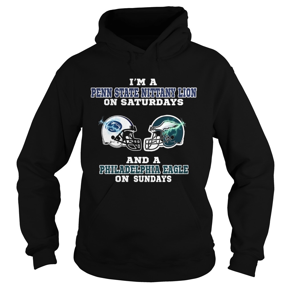 Im a Penn State Nittany Lion on Saturdays and a Philadelphia Eagle on sundays Hoodie