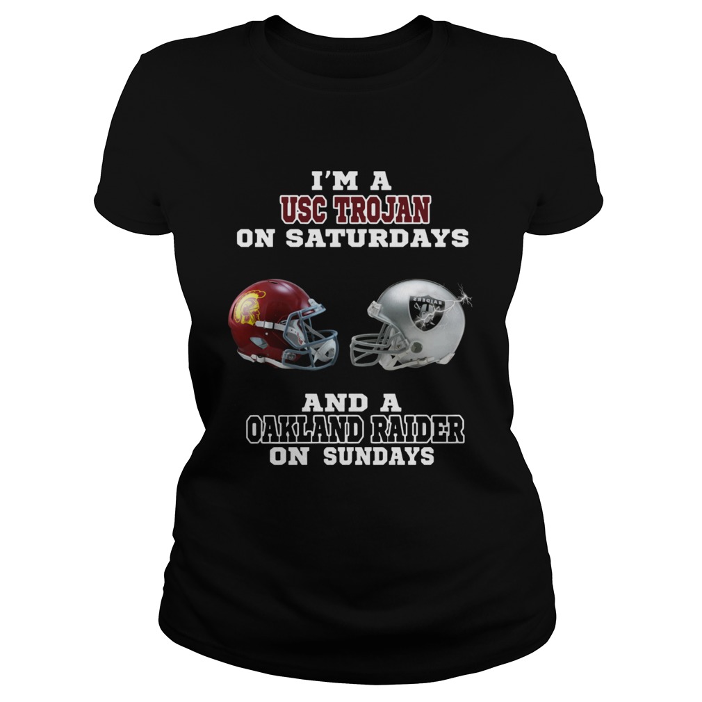 Im a USC Trojan on Saturdays and a Oakland Raider on sundays Classic Ladies