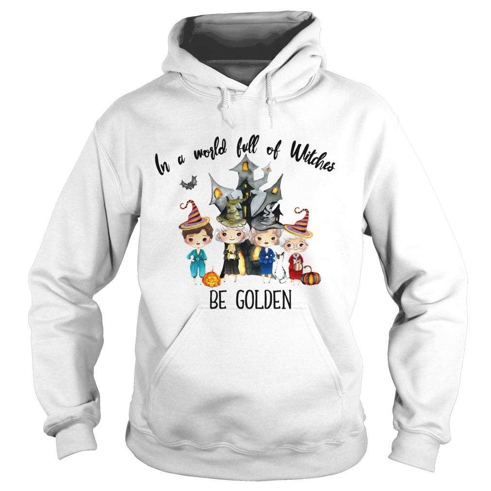 In a world full of Witches be Golden Hoodie