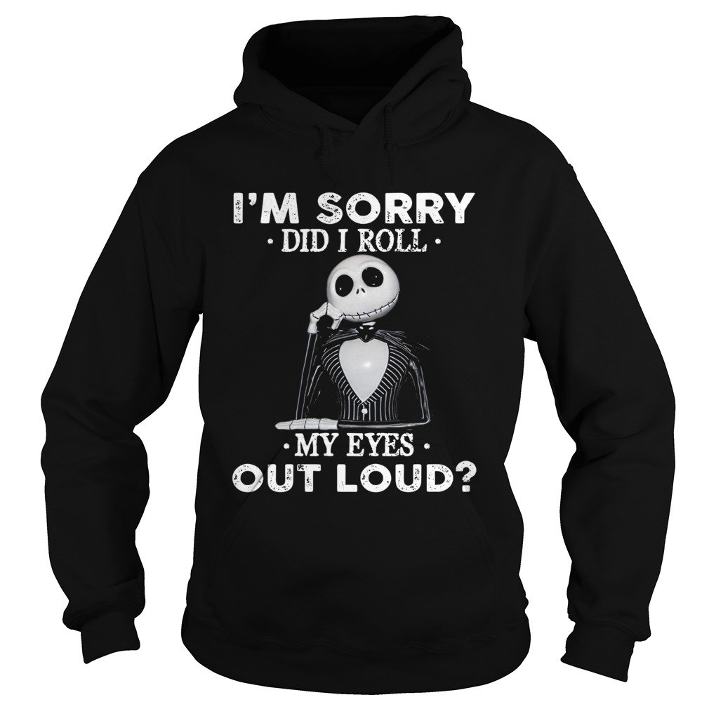 Jack Skellington Im sorry did I roll my eyes out loud Hoodie