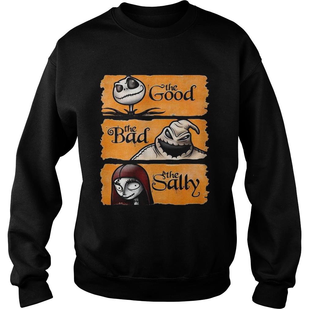 Jack Skellington the good oogie boogie the bad the sally Sweatshirt