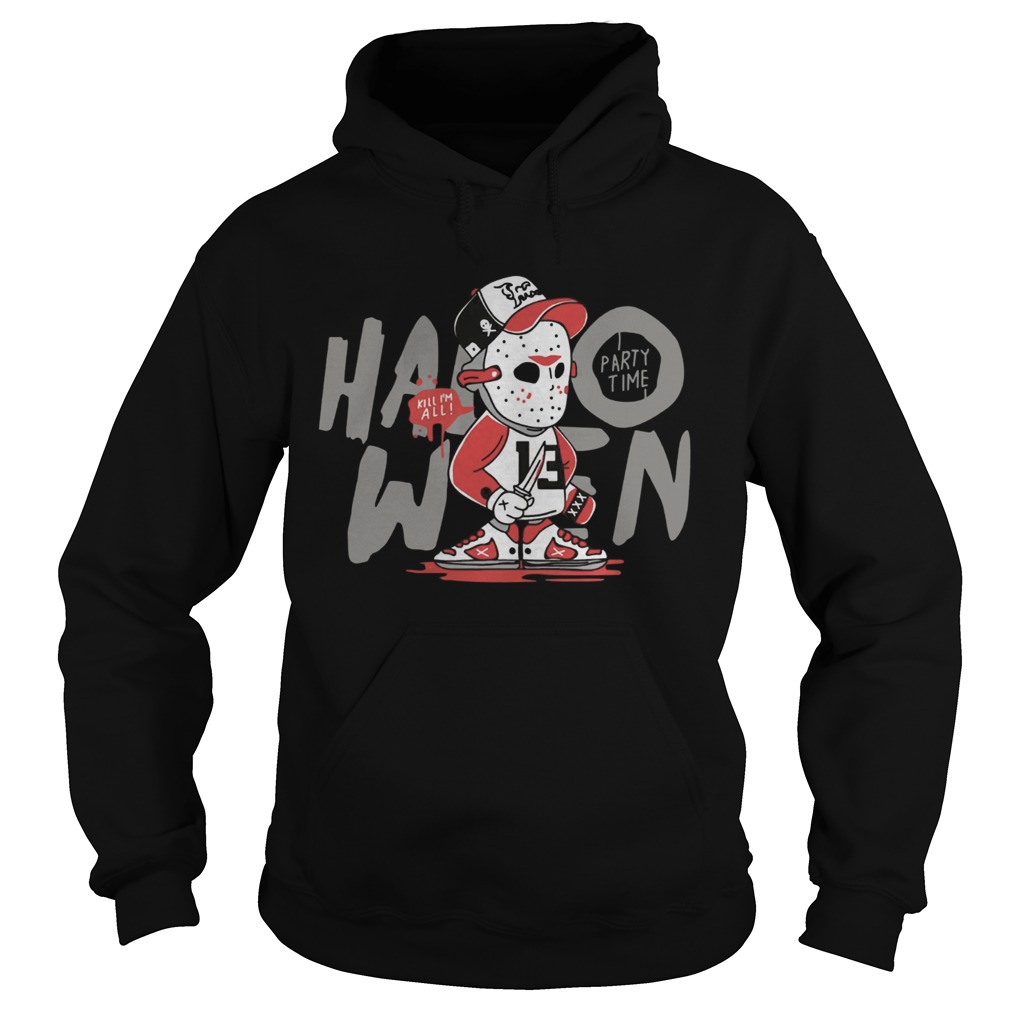 Jason Voorhees Kill Im All Party Time Halloween Shirt Hoodie