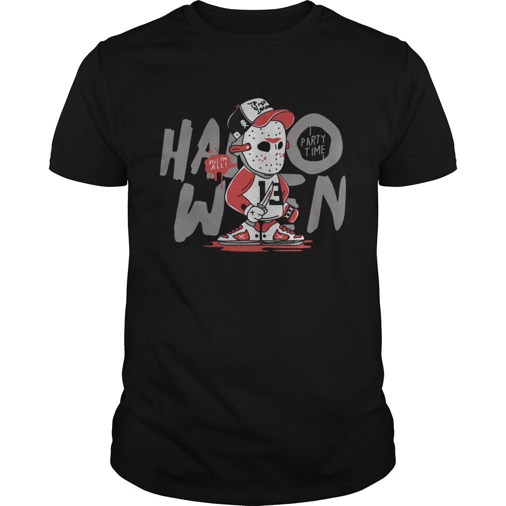 Jason Voorhees Kill Im All Party Time Halloween Shirt