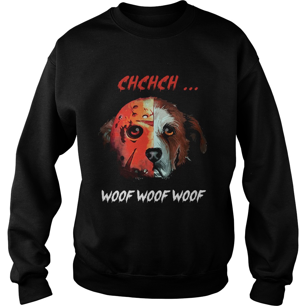 Jason Voorhees dog chchch woof Sweatshirt