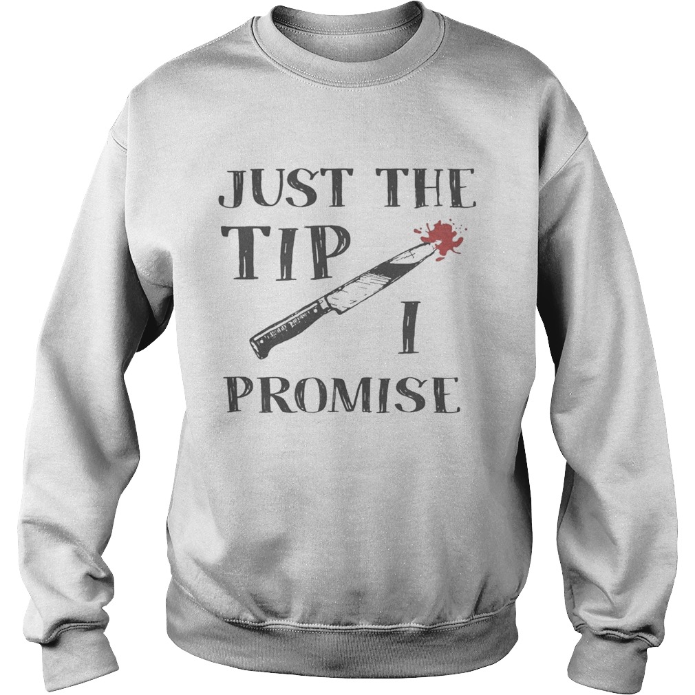 Just The Tip Funny Knife Halloween Shirt Sweatshirt