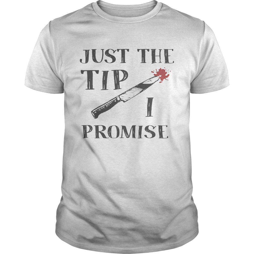 Just The Tip Funny Knife Halloween Shirt