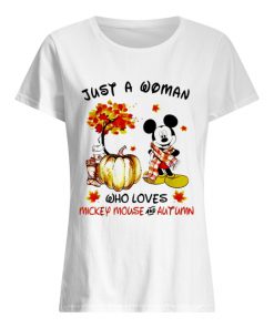 Just a woman who loves Mickey Mouse and Autumn  Classic Women's T-shirt