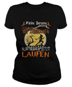 Mein Besen Ist Zerbrochen Also Geh Ich Jetzt Laufen Shirt Classic Ladies