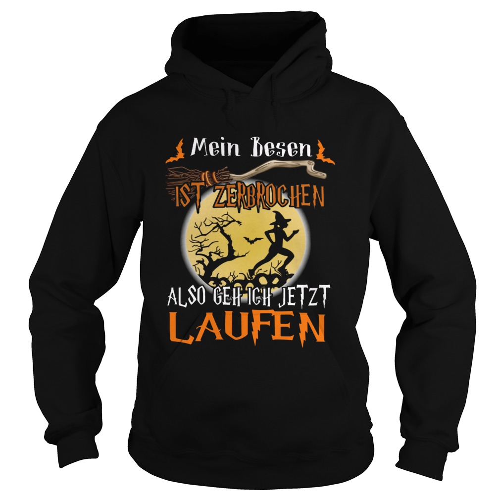 Mein Besen Ist Zerbrochen Also Geh Ich Jetzt Laufen Shirt Hoodie