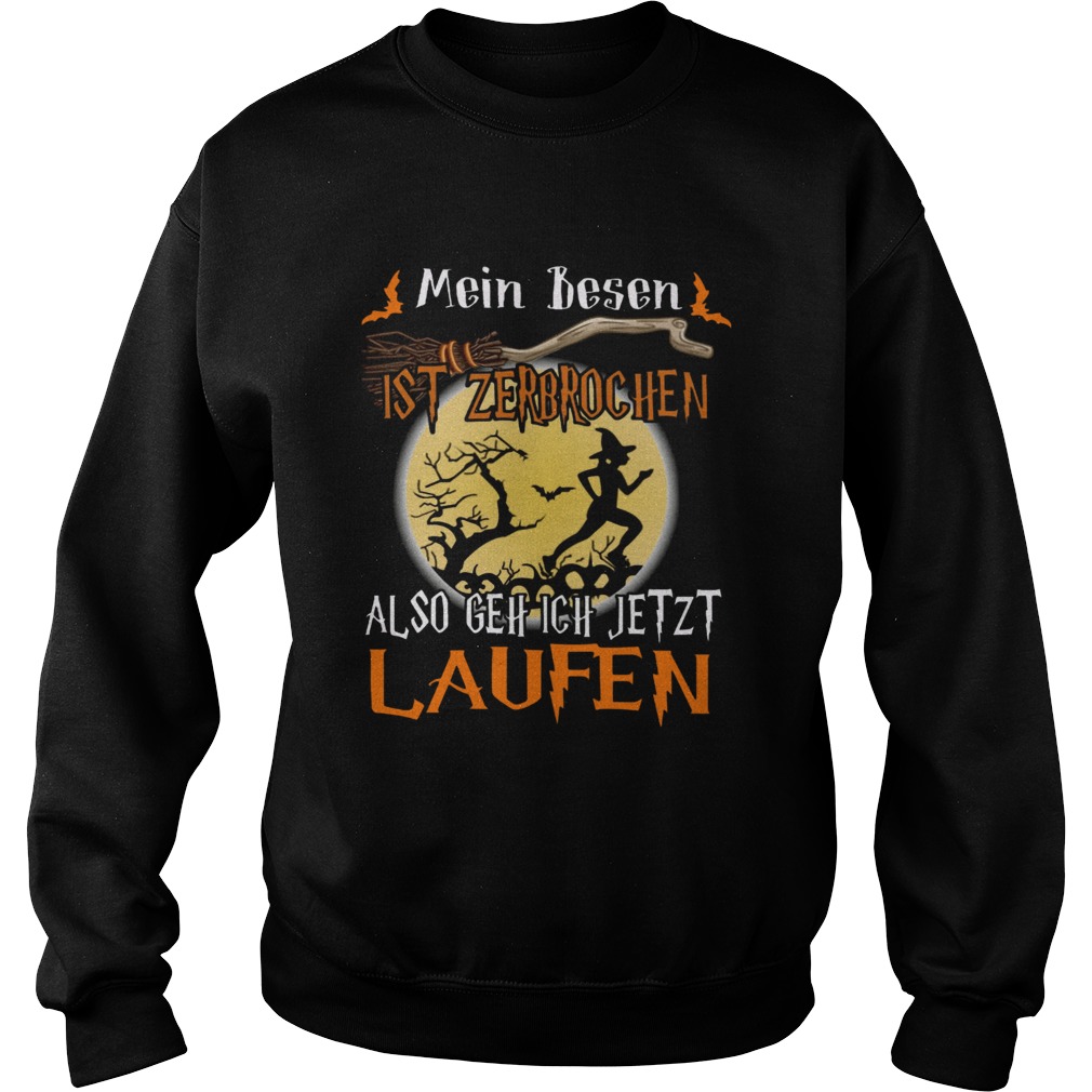 Mein Besen Ist Zerbrochen Also Geh Ich Jetzt Laufen Shirt Sweatshirt