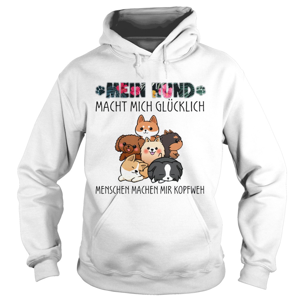 Mein hund macht mich glucklich menschen machen mir kopfweh my dog TShirt Hoodie