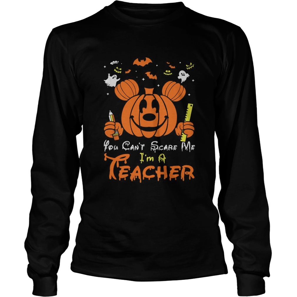 Mickey mouse you cant scare me Im a teacher Halloween LongSleeve