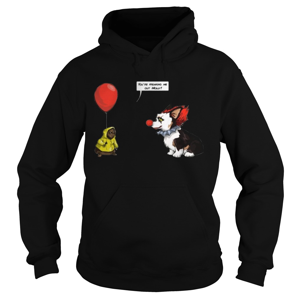 Mollly The Pennywise You are Freaking Me Out Molly Tee Shirt Hoodie